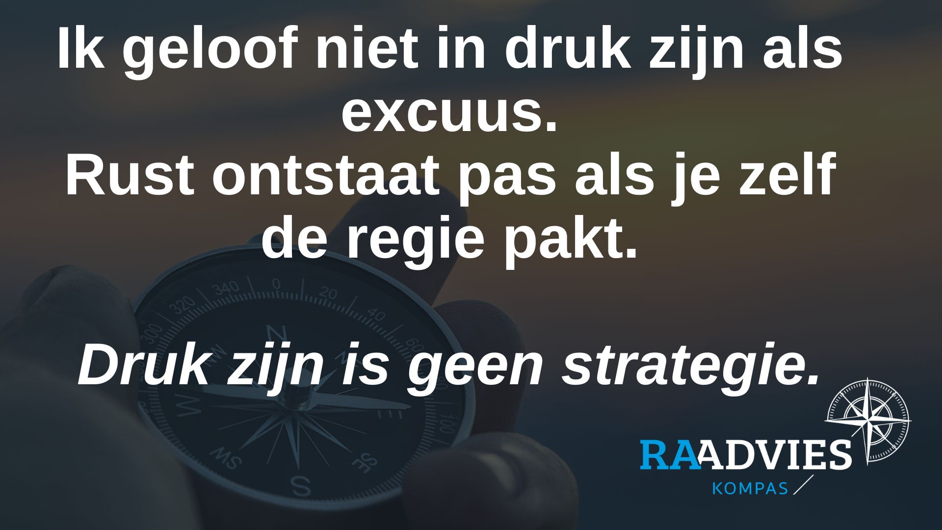 Sorry, ik geloof niet zo in ondernemers die zeggen dat ze te druk zijn.